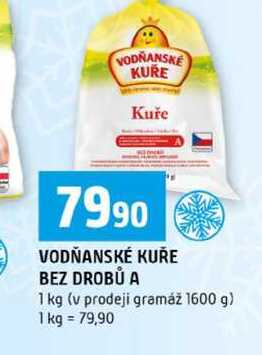 VODŇANSKÉ KUŘE BEZ DROBŮ A 1 kg v prodeji gramáž 1600 g