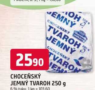 CHOCEŇSKÝ JEMNÝ TVAROH 250 g 6% tuku