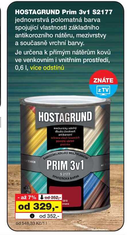 HOSTAGRUND Prim 3v1 S2177 jednovrstvá polomatná barva spojující vlastnosti základního antikorozního nátěru, mezivrstvy a současně vrchní barvy. Je určena k přímým nátěrům kovů ve venkovním i vnitřním prostředí, 0,6l