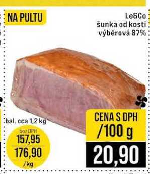 Le&Co šunka od kosti výběrová 87% bal. cca 1,2 kg 100g