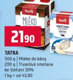 TATRA 500 g Mléko do kávy 200 g Trvanlivá smetana ke šlehání 30%