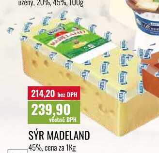 SÝR MADELAND 45%, cena za 1Kg  