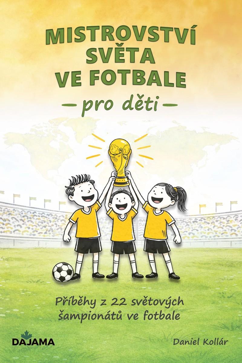 Kniha Mistrovství světa ve fotbale pro děti, 1 KS
