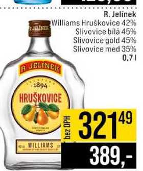 R. Jelínek Williams Hruškovice 42% Slivovice bílá 45% Slivovice gold 45% Slivovice med 35% 0,7l