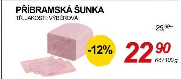 PŘÍBRAMSKÁ ŠUNKA TŘ. JAKOSTI: VÝBĚROVÁ, 100 g